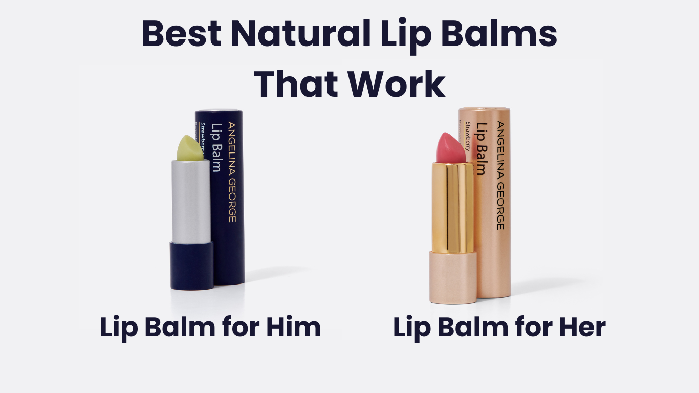 The Secret to Healthy, Hydrated Lips: Best Natural Lip Balms That Work